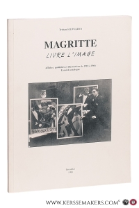 Magritte. Livre l'image. Affiches, publicités et illustrations de 1918 à 1966. Essai de catalogue. — Schwilden, Tristan.