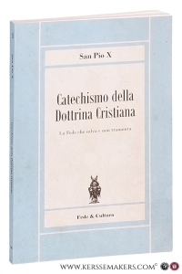 Catechismo della Dottrina Cristiana. Le Fede che salva e non tramonta. — San Pio X.