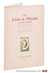 Le Lino à l'Ecole. Illustré de nombreuses vignettes linos et bois gravés originaux. — Ficher, Julien.