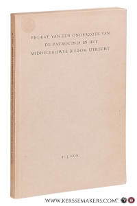 Proeve van een onderzoek van de patrocinia in het middeleeuwse bisdom Utrecht. — Kok, H. J.