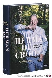 Herman de Croo enraciné dans la vie. Autobiographie. — Croo, Herman de.