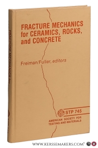 Fracture mechanics for ceramics, rocks, and concrete. A symposium sponsored by ASTM Committee D-18 on Soil and Rock for Engineering Purposes and Committee E-24 on Fracture Testing American Society for Testing and Materials Chicago, Ill., 23-24 June 1980. — Freiman, S. W. / E. R. Fuller, Jr. (eds.).