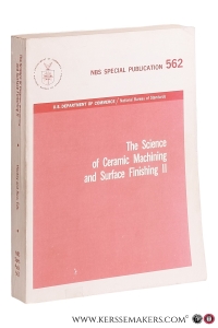 The Science of Ceramic Machining and Surface Finishing II. Proceedings of a Symposium held at the National Bureau of Standards, Gaithersburg, Maryland, November 13-15, 1978. — Hockey, B. J. / R. W. Rice (eds.).