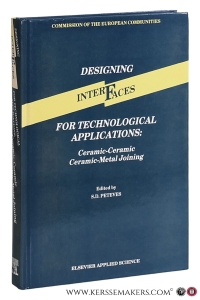 Designing Interfaces for Technological Applications : Ceramic-Ceramic Ceramic-Metal Joining. — Peteves, S. D. (ed.).