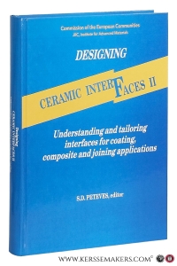 Designing Ceramic Interfaces II. Understanding and tailoring interfaces for coating, composite and joining applications. Proceedings of the Second European Colloquium held at Petten on 11-13 November 1993. - ISSN 1018-5593 — Peteves, S. D. (ed.).