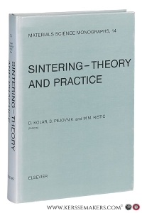 Sintering - Theory and Practice. Proceedings of the 5th International Round Table Conference of Sintering, Portoroz, Yugoslavia, September 7-10. 1981. — Kolar, D. / S. Pejovnik / M.M. Ristic.