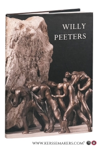 Willy Peeters. [ Beeldhouwkunst ]. — Geest, Joost De / Koen Peeters / Koenraad Tommissen / Mark Eyskens / Freddy Huylenbroeck / Gilbert Putteman / Johnny Maeschalck.
