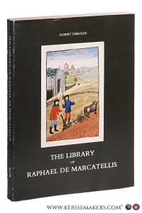 The Library of Raphael de Marcatellis. Abbot of St. Bavon's, Ghent 1437-1508. — Derolez, Albert.