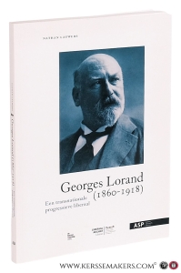 Georges Lorand (1860-1918) Een transnationale progressieve liberaal. — Lauwers, Nathan.