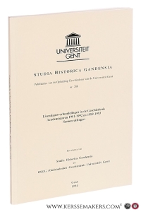 Studia Historica Gandensia. Publikaties van de Opleiding Geschiedenis van de Universiteit Gent nr. 280 - Licentiaatsverhandelingen in de Geschiedenis Academiejaren 1991-1992 en 1992-1993 Samenvattingen. — Studia Historica Gandensia: