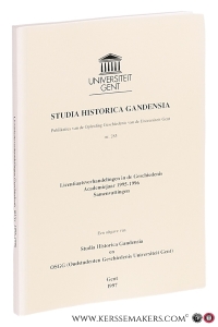 Studia Historica Gandensia. Publikaties van de Opleiding Geschiedenis van de Universiteit Gent nr. 285 - Licentiaatsverhandelingen in de Geschiedenis Academiejaren 1995-1996 Samenvattingen. — Studia Historica Gandensia: