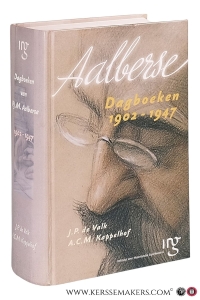 Dagboeken van P.J.M. Aalberse 1902 - 1947. — Valk, J.P. de / A.C.M. Kappelhof (eds.).