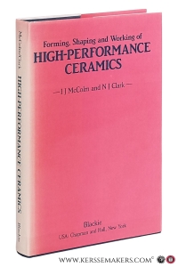 Forming, Shaping and Working of High-Performance Ceramics. — McColm, I. J. / N. J. Clark.