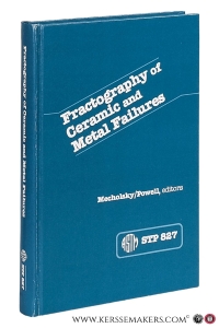 Fractography of Ceramic and Metal Failures. A symposium sponsored by ASTM Committee E-24 on Fracture Testing Philadelphia, Pa., 29-30 April 1982. ASTM Publication Code Number (PCN) 04-827000-30. — Mecholsky, J. J. / S. R. Powell (eds.).
