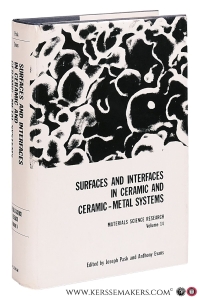 Surfaces and Interfaces in Ceramic and Ceramic - Metal Systems. — Pask, Joseph / Anthony Evans (eds.).