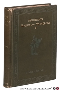 Manual of Mythology. Greek and Roman, Norse and Old German, Hindoo and Egyptian Mythology. Revised and corrected on the basis of the Twentieth Edition of Petiscus. With ten full-page plates and one hunderd illustrations in text. — Murray, Alexander.