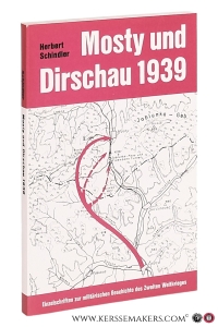 Mosty und Dirschau 1939. Zwei Handstreiche der Wehrmacht vor Beginn des Polenfeldzuges. 2., veränderte Auflage. — Schindler, Herbert.