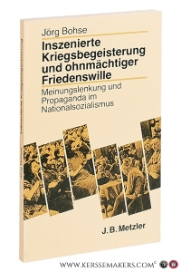 Inszenierte Kriegsbegeisterung und ohnmächtiger Friedenswille. Meinungslenkung und Propaganda im Nationalsozialismus. — Bohse, Jörg.