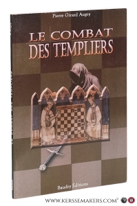 Le combat des Templiers ou la guerre des fils de lumière. — Augry, Pierre Girard.
