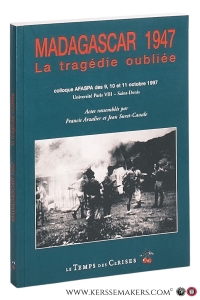 Madagascar 1947. La tragédie oubliée. Colloque AFASPA des 9, 10 et 11 octobre 1997. Université Paris VIII - Saint-Denis. — Arzalier, Francis / Jean Suret-Canale (Actes rassemblés par).