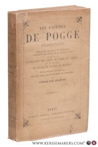 Les facéties de Pogge Florentin. Traduction nouvelle et integrale accompagnée des Moralitez de Guillaume Tardif suivie de la description des Bains de Bade (XVe siecle) et du dialogue un viellard doit-il se marier? — Pogge / Pierre des Brandes.