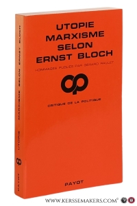 Utopie - Marxisme selon Ernst Bloch. Un système de l'inconstructible. Hommages à Ernst Bloch pour son 90e anniversaire publiés sous la direction de Gérard Raulet. — Bloch, Ernst / Gérard Raulet.