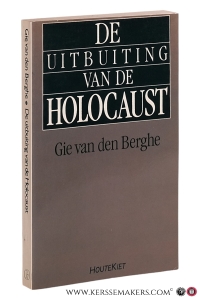 De uitbuiting van de holocaust. — Berghe, Gie van den.