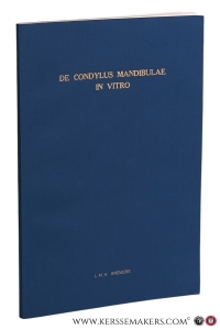 De Condylus Mandibulae in Vitro. Een vergelijkend cytologisch en histologisch onderzoek naar de groei van de condylus mandibulae van de rat in vivo en in vitro = The Mandibular Condyle in Vitro. A comparative cytologic and histologic study of the mandibular condyle of the rat in vivo and in vitro (With a summary in English). — Bremers, Lodewijk Maria Hubertus.