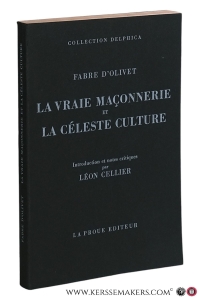 La vraie maçonnerie et la céleste culture. Introduction et notes critiques par Léon Cellier. — Olivet, Fabre d'.