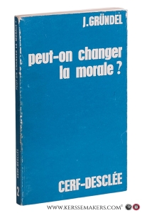 Peut-on changer la morale? Traduit de l'allemand par Ch. Guillard. — Gründel, Johannes.