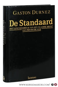 De Standaard. Het levensverhaal van een Vlaamse krant van 1948 tot de VUM. — Durnez, Gaston.