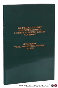 Koninklijke Academie voor Wetenschappen, Letteren en Schone Kunsten van België. Gedenkboek vijftig jaar zelfstandigheid 1938-1988. — R. Van Caenegem / W. Martens / L. Haegeman / etc.