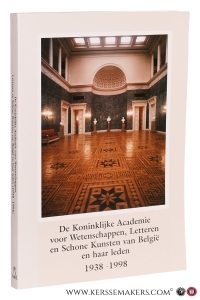 De Koninklijke Academie voor Wetenschappen, Letteren en Schone Kunsten van België en haar leden 1938-1998. — Storme, Marcel (intr.).