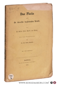 Das Platin und die dasselbe begleitenden Metalle. Aus dem Französischen von Chr. H. Schmidt.Mit 1 Tafel Abbildungen. — Sainte-Claire Deville, H [Henri Etienne] und [Henri] Debray.