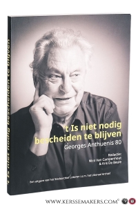 t Is niet nodig bescheiden te blijven. George Anthuenis tachtig. — Van Campenhout, Nico / Kris De Beule (eds.).