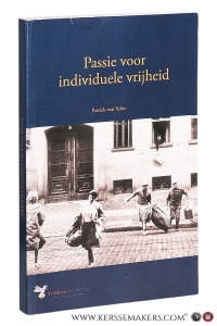 Passie voor individuele vrijheid. Columns op Trouw.nl maart 2013-november 2016. — Schie, Patrick van.