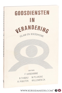Godsdiensten in verandering. Islam en Boeddhisme. — Vandamme, F. / R. Thibau / M. Plancke / R. Pinxten / Willemen Ch.