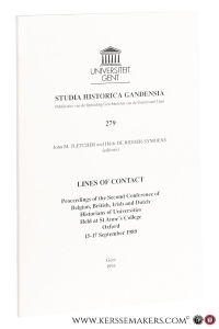 Lines of contact. Proceedings of the Second Conference of Belgian, British, Irish and Dutch Historians of Universities Held at St Anne's College Oxford 15-17 September 1989. — Fletcher, John M. / Hilde De Ridder-Symoens (eds.).