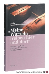 'Meine Wurzeln treiben hier und dort' Studien zum Werk jüdischer Autoren des 20. Jahrhunderts. — Lorenz-Lindemann, Karin.