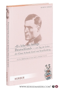 'Es lebe das heilige Deutschland' ein Tag im Leben des Claus Schenk Graf von Stauffenberg. Ein Biografisches Porträt. — Schlie, Ulrich.