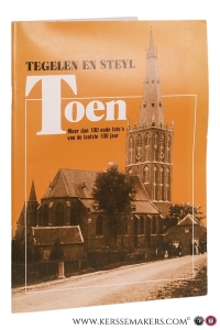 Tegelen en Steyl Toen - Meer dan 100 oude foto's van de laatste 100 jaar. — Croonen, Henk / Bert Roest / Dré Schouwenberg.
