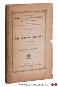 Geschichte der Töpferarbeiter von Staffordshire im 19. Jahrhundert. [Einunddreissigstes Stück der Münchener Volkswirtschaftliche Studien]. — Boch, Dr. Roger von.