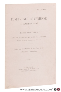 Conférence Arménienne à Amsterdam. Sujet: La Conférence de la Paix et les Massacres Arméniens. Sous la présidence de M. le Dr. A. Kuyper, Membre des États Généraux des Pays-Bas. — Tchéraz, Minas.