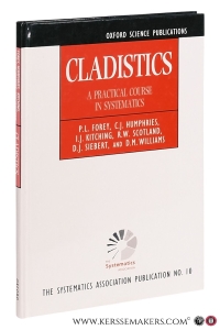 Cladistics : A Practical Course in Systematics. — Forey, Peter L. / Christopher J. Humphries / Ian J. Kitching / Robert W. Scotland / Darrell J. Siebert / David M. Williams.