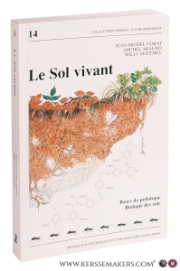 Le sol vivant : Bases de pédologie, biologie des sols. — Gobat, Jean-Michel / Michel Aragno / Willy Matthey.