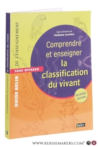 Comprendre et enseigner la classification du vivant. Seconde édition. — Lecointre, Guillaume / François Cariou / Gérard Guillot / a.o.