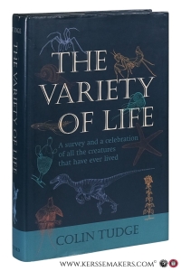 The Variety of Life: A Survey and a Celebration of all the Creatures that Have Ever Lived. — Tudge, Colin.