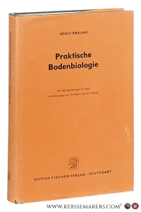 Praktische Bodenbiologie. Mit 166 Abbildungen im Text, 24 Abbildungen auf 12 Tafeln und 23 Tabellen. — Brauns, Adolf.