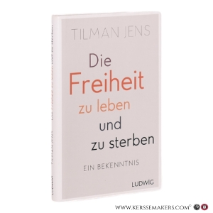 Die Die Freiheit zu leben - und zu sterben: Ein Bekenntnis. — Jens, Tilman.