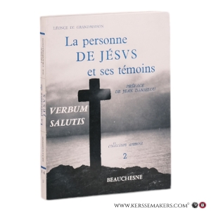 La personne de Jésus et ses témoins. Préface de Jean Daniélou. — Grandmaison, Léonce de.